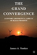 The Grand Convergence: Economic and Political Aspects of Human Progress