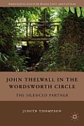 John Thelwall in the Wordsworth Circle: The Silenced Partner