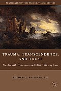 Trauma, Transcendence, and Trust: Wordsworth, Tennyson, and Eliot Thinking Loss