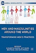 Men and Masculinities Around the World: Transforming Men's Practices