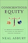 Conscientious Equity: An American Entrepreneur's Solutions to the World's Greatest Problems