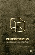 Eschatology and Space: The Lost Dimension in Theology Past and Present