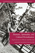 Shamans, Spirituality, and Cultural Revitalization: Explorations in Siberia and Beyond