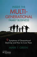 Inside the Multi-Generational Family Business: Nine Symptoms of Generational Stack-Up and How to Cure Them