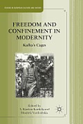 Freedom and Confinement in Modernity: Kafka's Cages