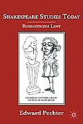 Shakespeare Studies Today: Romanticism Lost