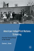 American Indian/First Nations Schooling: From the Colonial Period to the Present