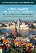 Liberalization Challenges in Hungary: Elitism, Progressivism, and Populism