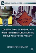 Constructions of Masculinity in British Literature from the Middle Ages to the Present