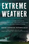 Extreme Weather: A Guide to Surviving Flash Floods, Tornadoes, Hurricanes, Heat Waves, Snowstorms, Tsunamis and Other Natural Disasters