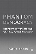 Phantom Democracy: Corporate Interests and Political Power in America