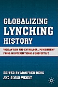 Globalizing Lynching History: Vigilantism and Extralegal Punishment from an International Perspective