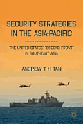 Security Strategies in the Asia-Pacific: The United States' second Front in Southeast Asia
