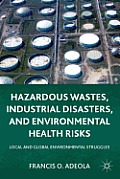 Hazardous Wastes, Industrial Disasters, and Environmental Health Risks: Local and Global Environmental Struggles