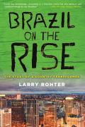 Brazil on the Rise The Story of a Country Transformed