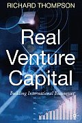 Real Venture Capital: Building International Businesses