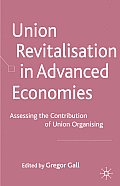 Union Revitalisation in Advanced Economies: Assessing the Contribution of Union Organising