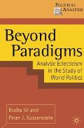 Beyond Paradigms: Analytic Eclecticism in the Study of World Politics
