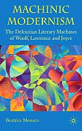 Machinic Modernism: The Deleuzian Literary Machines of Woolf, Lawrence and Joyce
