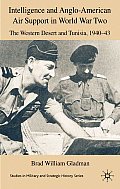 Intelligence and Anglo-American Air Support in World War Two: The Western Desert and Tunisia, 1940-43