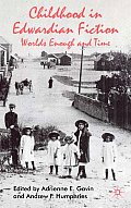 Childhood in Edwardian Fiction: Worlds Enough and Time