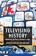 Televising History: Mediating the Past in Postwar Europe