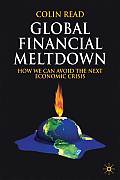 Global Financial Meltdown: How We Can Avoid the Next Economic Crisis