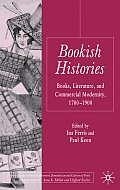 Bookish Histories: Books, Literature, and Commercial Modernity, 1700-1900