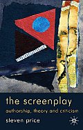 The Screenplay: Authorship, Theory and Criticism