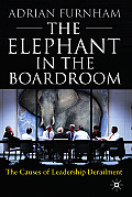 The Elephant in the Boardroom: The Causes of Leadership Derailment