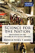 Science for the Nation: Perspectives on the History of the Science Museum