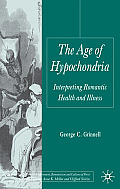 The Age of Hypochondria: Interpreting Romantic Health and Illness