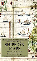 Ships on Maps: Pictures of Power in Renaissance Europe