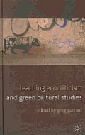 Teaching Ecocriticism and Green Cultural Studies