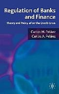 Regulation of Banks and Finance: Theory and Policy After the Credit Crisis