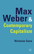 Max Weber and Contemporary Capitalism