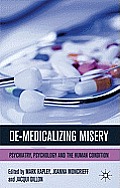 De-Medicalizing Misery: Psychiatry, Psychology and the Human Condition