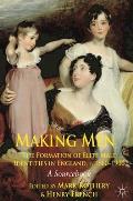 Making Men: The Formation of Elite Male Identities in England, C.1660-1900: A Sourcebook