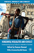 Horizontal Inequalities and Conflict: Understanding Group Violence in Multiethnic Societies