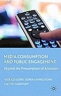 Media Consumption and Public Engagement: Beyond the Presumption of Attention