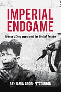 Imperial Endgame: Britain's Dirty Wars and the End of Empire