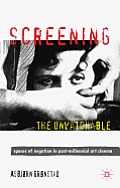 Screening the Unwatchable: Spaces of Negation in Post-Millennial Art Cinema