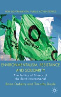 Environmentalism, Resistance and Solidarity: The Politics of Friends of the Earth International