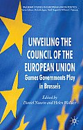 Unveiling the Council of the European Union: Games Governments Play in Brussels