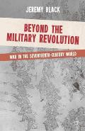 Beyond the Military Revolution: War in the Seventeenth-Century World