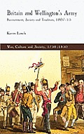 Britain and Wellington's Army: Recruitment, Society and Tradition, 1807-15
