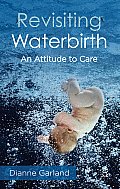 Revisiting Waterbirth: An Attitude to Care