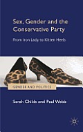 Sex, Gender and the Conservative Party: From Iron Lady to Kitten Heels