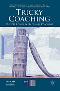 Tricky Coaching: Difficult Cases in Leadership Coaching