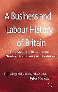 A Business and Labour History of Britain: Case Studies of Britain in the Nineteenth and Twentieth Centuries